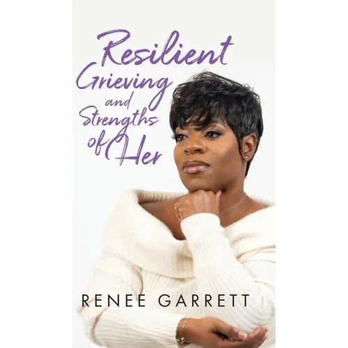 Resilient Grieving and Strengths of Her