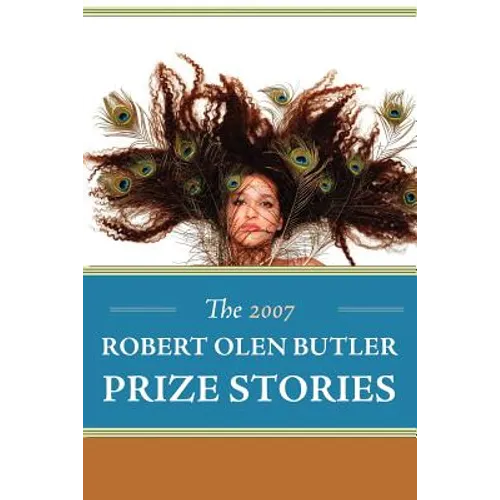 The 2007 Robert Olen Butler Prize Stories