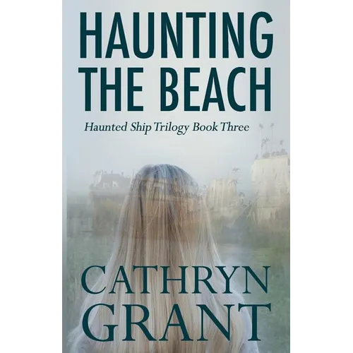 Haunting the Beach: The Haunted Ship Trilogy Book Three