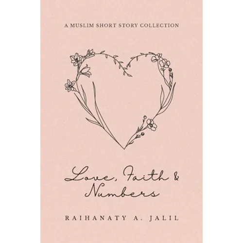 Love, Faith and Numbers: a Muslim Short Story Collection