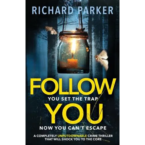 Follow You: A completely UNPUTDOWNABLE crime thriller with nail-biting mystery and suspense