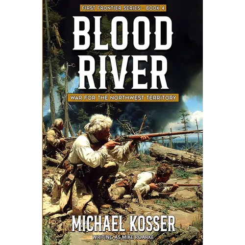 Blood River: First Frontier Series - Book 4: War for the Northwest Territory