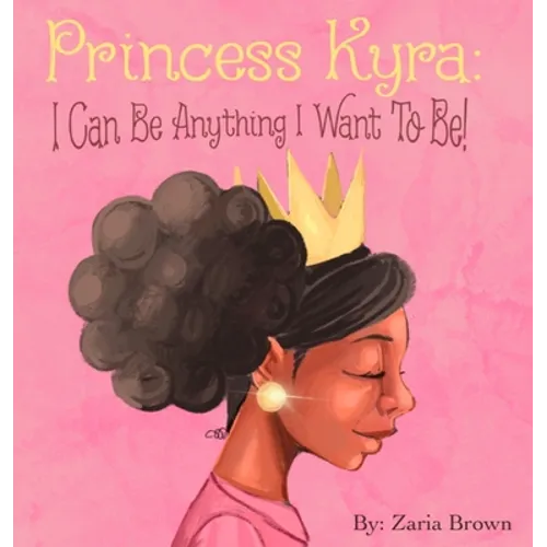 Princess Kyra: I Can Be Anything I Want to Be!