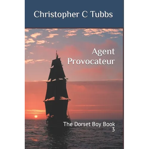 Agent Provocateur: The Dorset Boy Book 3