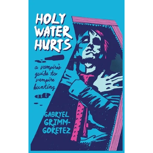 Holy Water Hurts: A Vampire's Guide To Vampire Hunting: Sanguine & Clover #1