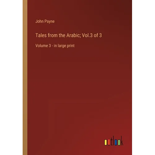 Tales from the Arabic; Vol.3 of 3: Volume 3 - in large print