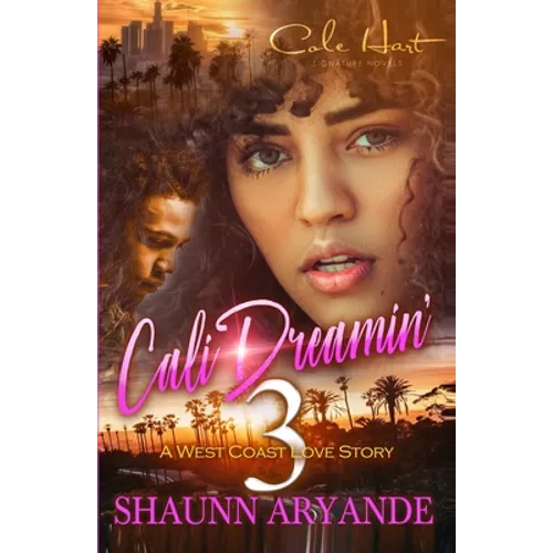 Cali Dreamin' 3: A West Coast Love Story: Finale