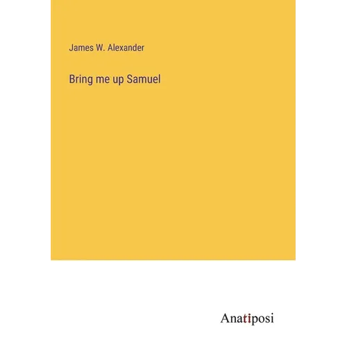 Bring me up Samuel