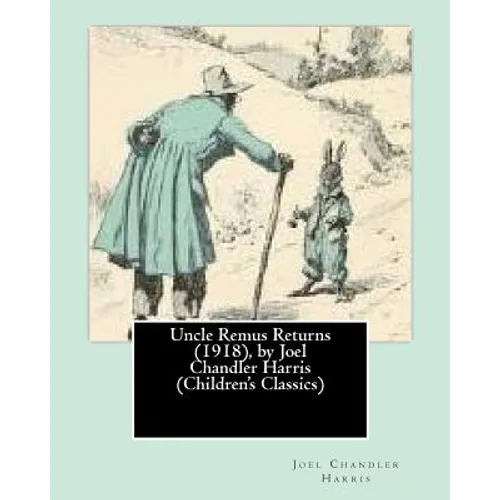 Uncle Remus Returns (1918), by Joel Chandler Harris