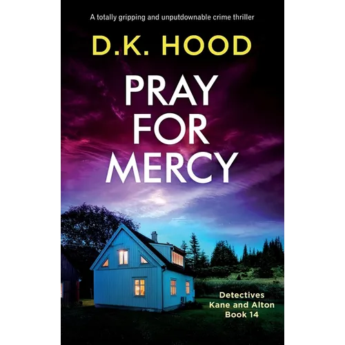 Pray for Mercy: A totally gripping and unputdownable crime thriller