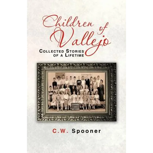 Children of Vallejo: Collected Stories of a Lifetime