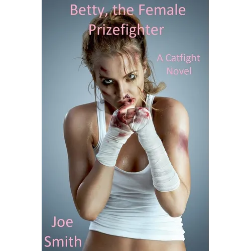 Betty, the Female Prizefighter (A Catfight Novel)