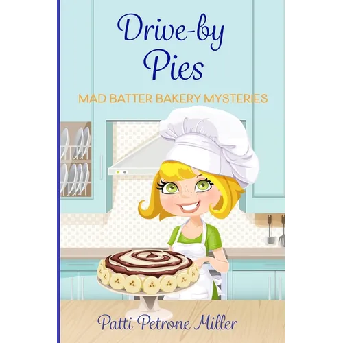 Drive by Pies: Mad Batter Mysteries Series