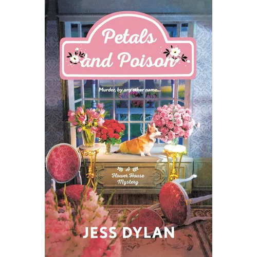 Petals and Poison: A Flower House Mystery