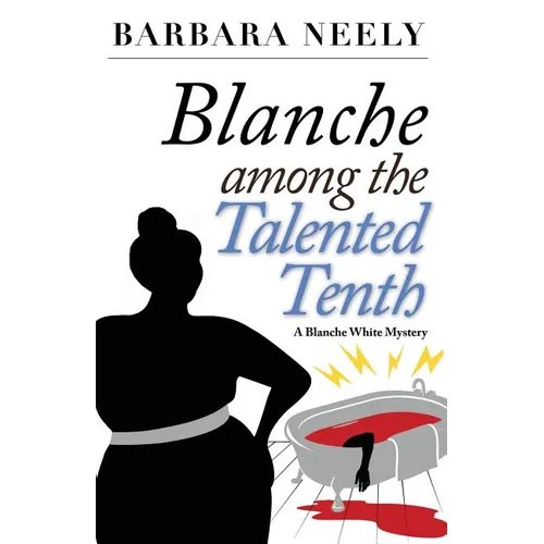 Blanche Among the Talented Tenth: A Blanche White Mystery