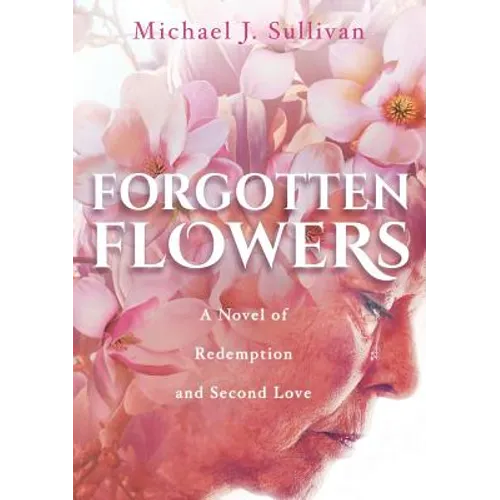 Forgotten Flowers: A Novel of Redemption and Second Love