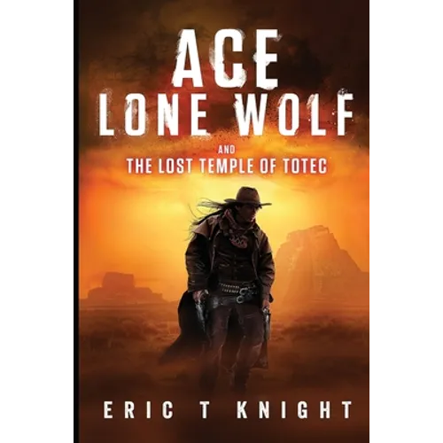 Ace Lone Wolf and the Lost Temple of Totec