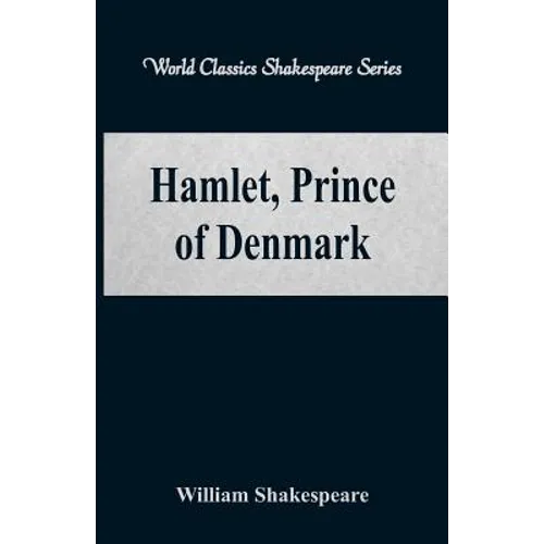 Hamlet, Prince of Denmark (World Classics Shakespeare Series)