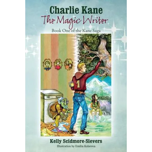 Charlie Kane The Magic Writer: Book One of the Kane Saga