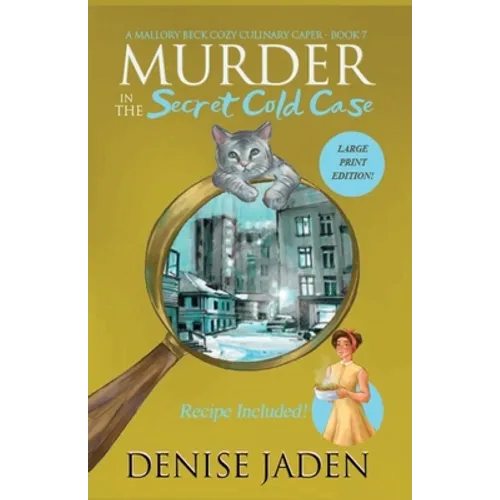 Murder in the Secret Cold Case: A Mallory Beck Cozy Culinary Caper