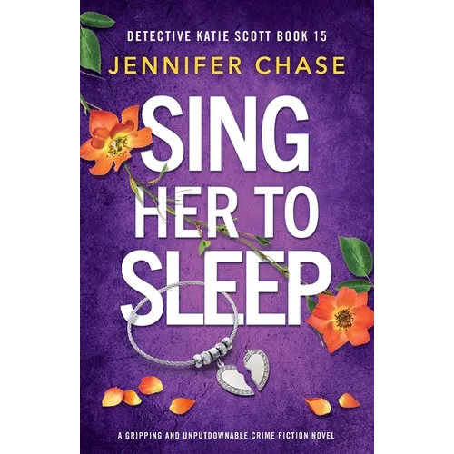 Sing Her to Sleep: A gripping and unputdownable crime fiction novel