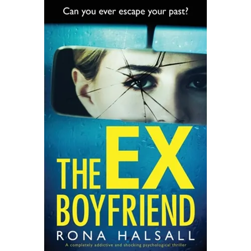 The Ex-Boyfriend: A completely addictive and shocking psychological thriller