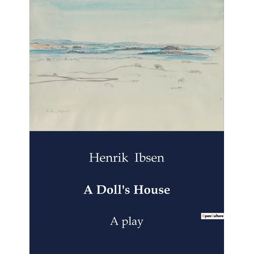 A Doll's House: A play