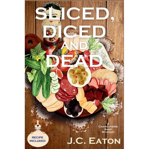 Sliced, Diced and Dead: A Charcuterie Shop Mystery