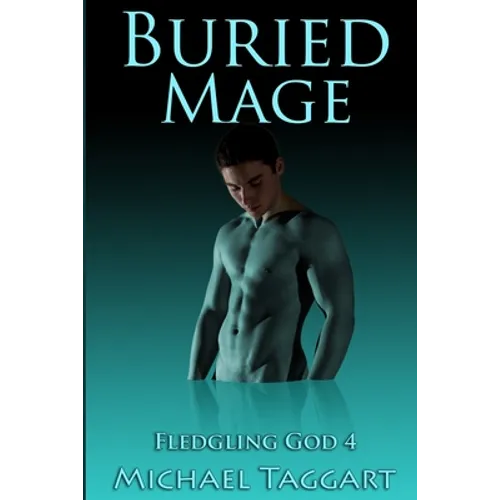 Buried Mage: Fledgling God: book 4