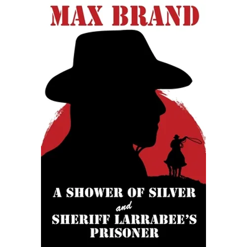 A Shower of Silver and Sheriff Larrabee's Prisoner