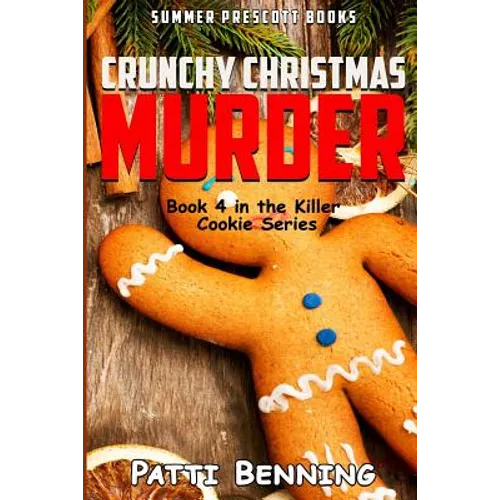Crunchy Christmas Murder: Killer Cookie Cozy Mysteries, Book 4