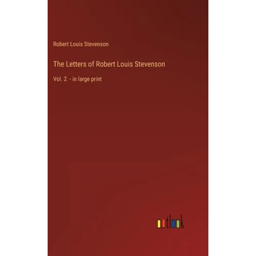 The Letters of Robert Louis Stevenson: Vol. 2 - in large print