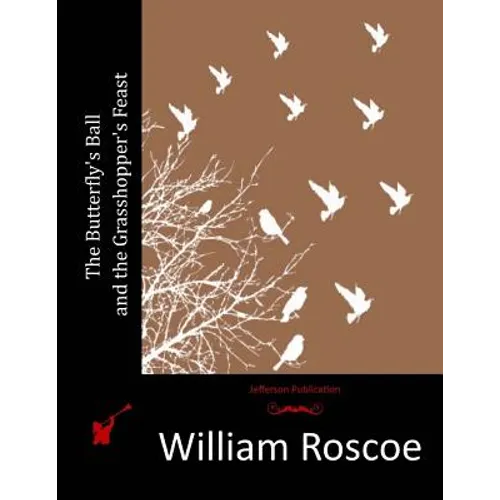 The Butterfly's Ball and the Grasshopper's Feast