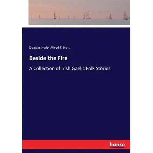 Beside the Fire: A Collection of Irish Gaelic Folk Stories