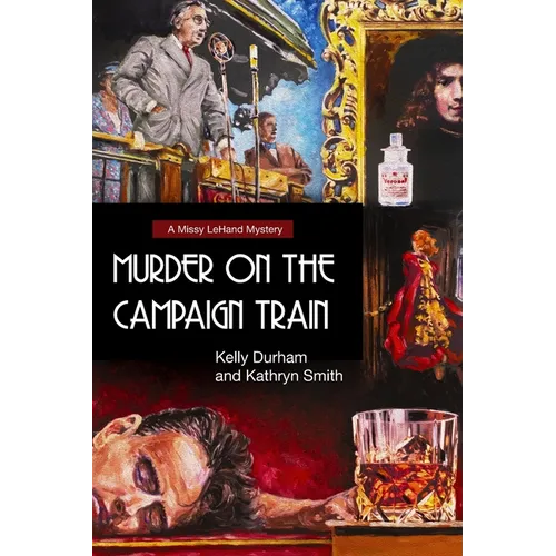Murder on the Campaign Train: A Missy LeHand Mystery