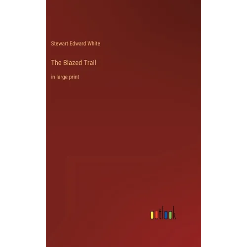 The Blazed Trail: in large print