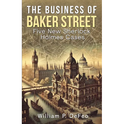 The Business of Baker Street: Five New Sherlock Holmes Cases