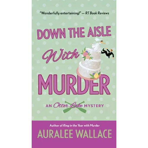 Down the Aisle with Murder: An Otter Lake Mystery