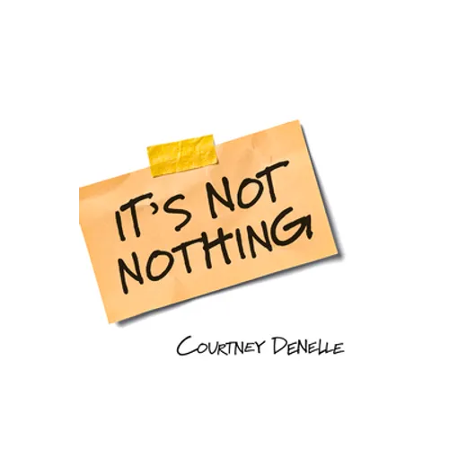 It's Not Nothing