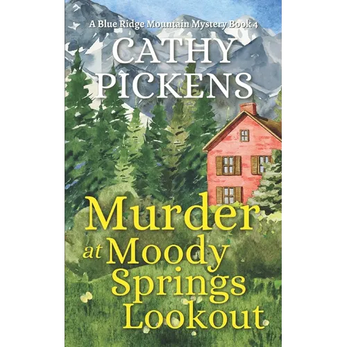 MURDER AT MOODY SPRINGS LOOKOUT a Blue Ridge Mountain Mystery Book 4