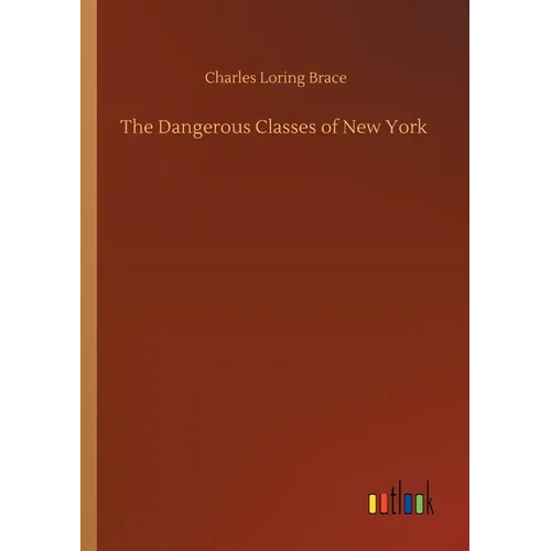 The Dangerous Classes of New York
