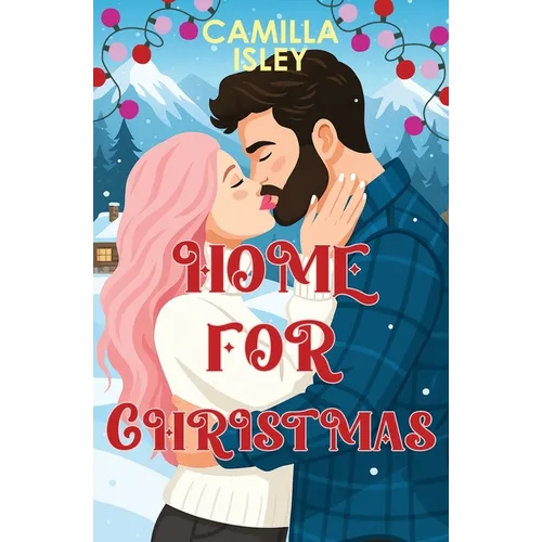 Home for Christmas: An Enemies to Lovers, Winter Vacation Romantic Comedy (Special Blue Borders Edition)