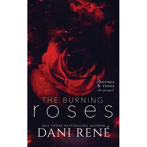 The Burning Roses: (Thornes & Roses Series Prequel): Limited Edition