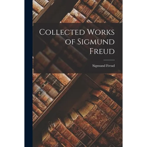 Collected Works of Sigmund Freud