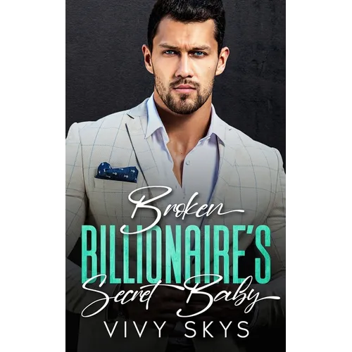 Broken Billionaire's Secret Baby: An Enemies To Lovers Boss Romance