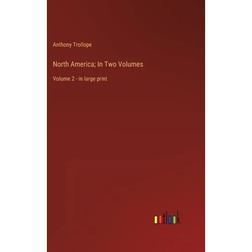 North America; In Two Volumes: Volume 2 - in large print