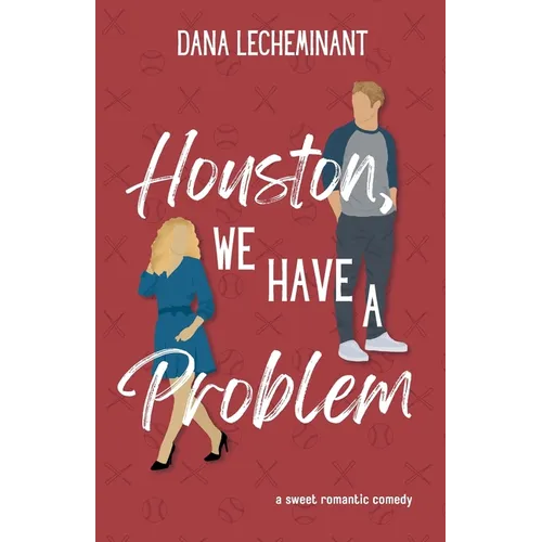 Houston, We Have a Problem: A Sweet Romantic Comedy