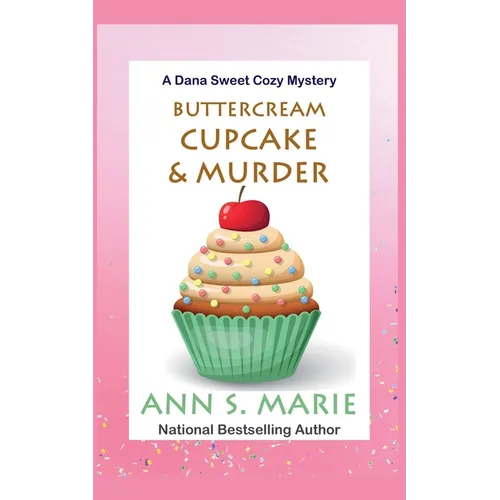 Buttercream Cupcake & Murder (A Dana Sweet Cozy Mystery Book 7)