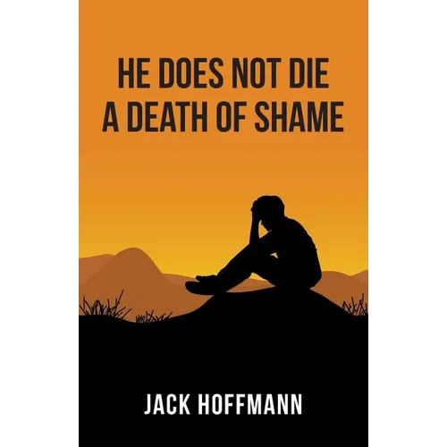 He Does Not Die a Death of Shame