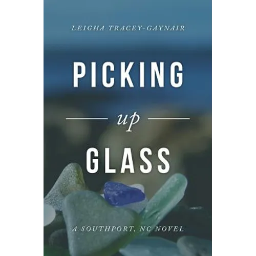 Picking Up Glass: A Southport, NC Novel